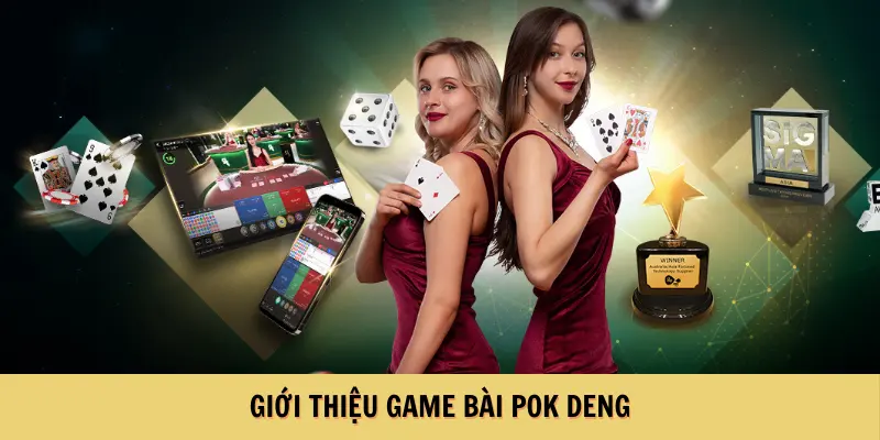 Giới thiệu game bài Pok Deng