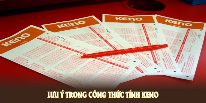 Lưu ý trong công thức tính keno bạn biết để có kết quả tốt