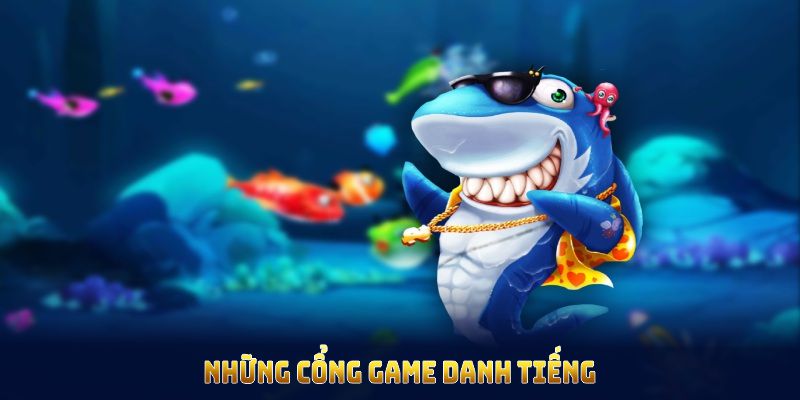 Những cổng game danh tiếng góp mặt trong bắn cá 79King