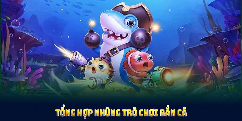 Tổng hợp những trò chơi bắn cá 79King nổi tiếng và đáng trải nghiệm