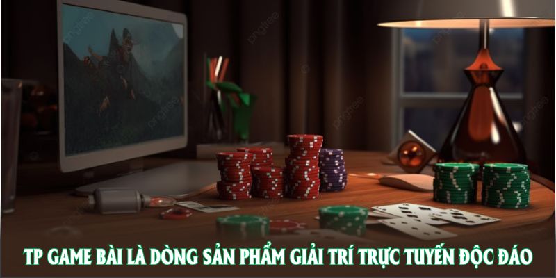 TP Game Bài là sản phẩm giải trí trực tuyến độc đáo và chất lượng cao