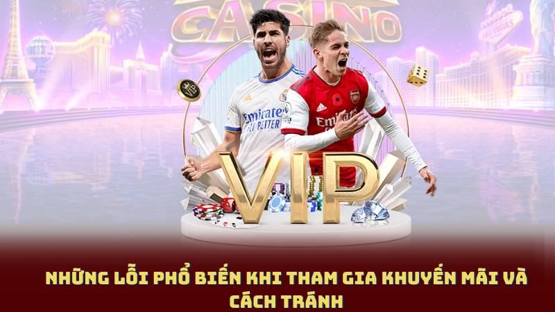 Những Lỗi Phổ Biến Khi Tham Gia Khuyến Mãi Và Cách Tránh